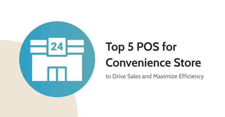 top-5-pos-for-convenience-store-to-drive-sales-and-maximize-efficiency