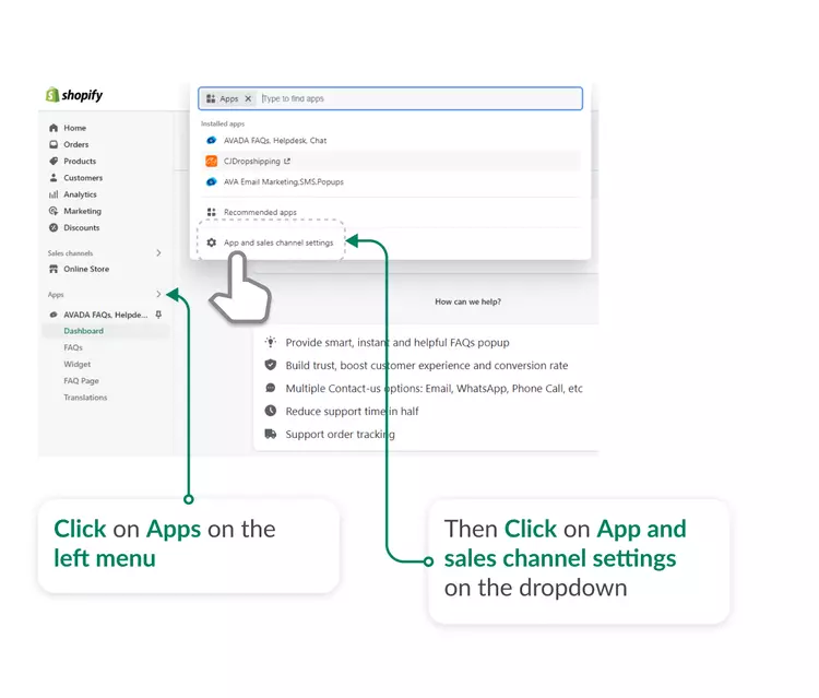 Simply click on Apps from your Shopify Admin, then click on App and sales channels setting from the dropdown
