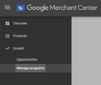 In your Google Merchant Center account, go to Growth and select Manage programs from the drop-down menu