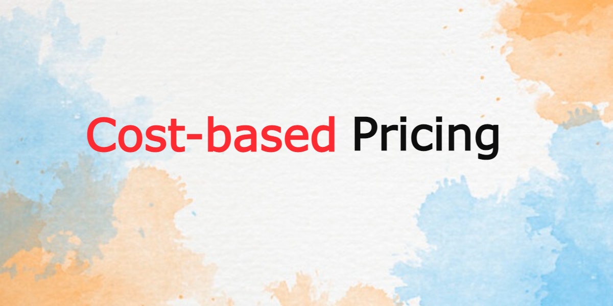 cost-based-pricing-definition-strategy-examples-priceva