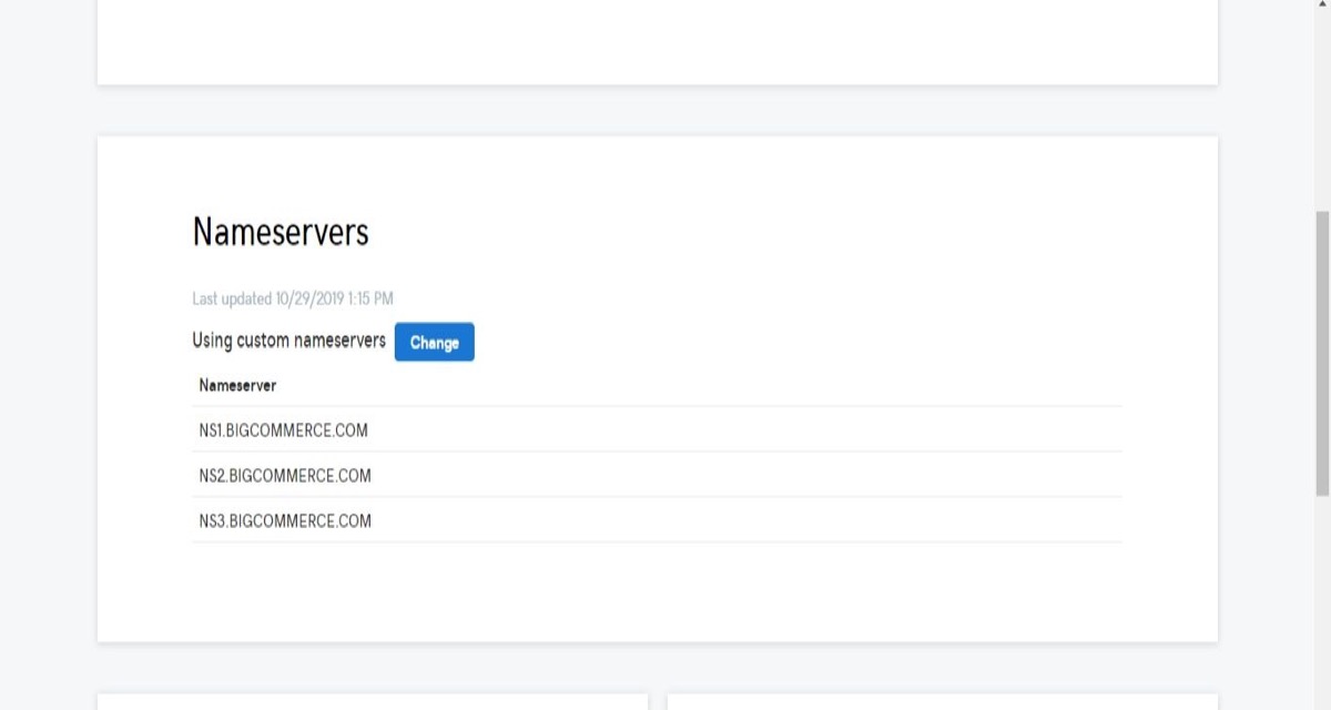 Go to your 'domain' Nameservers section and look for BigCommerce' nameservers.