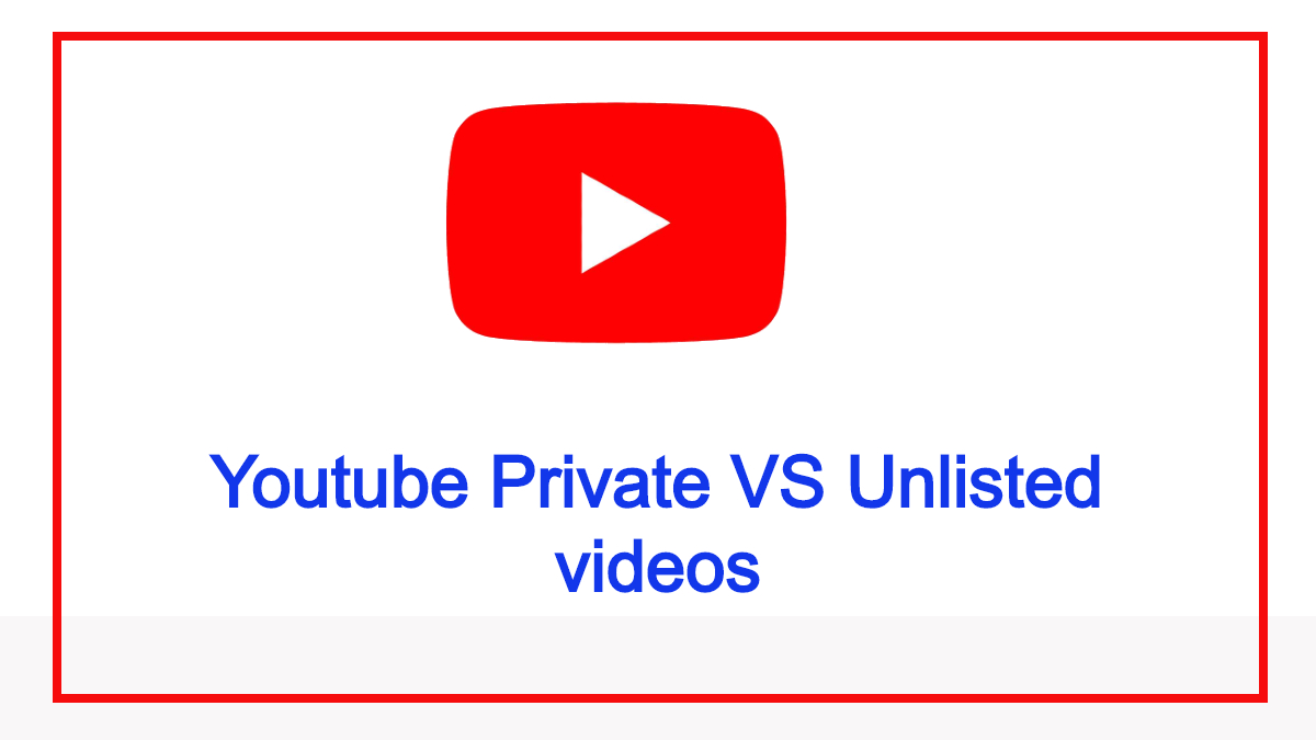 Youtube Private vs Unlisted Videos When Should You Use Each Setting?