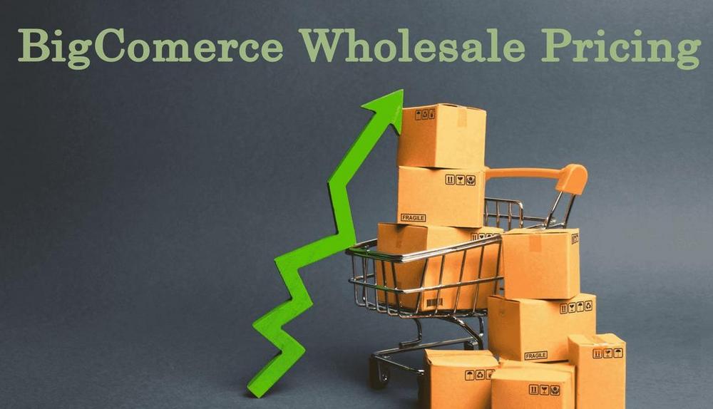 How to Set Wholesale Pricing in BigCommerce Stores?
