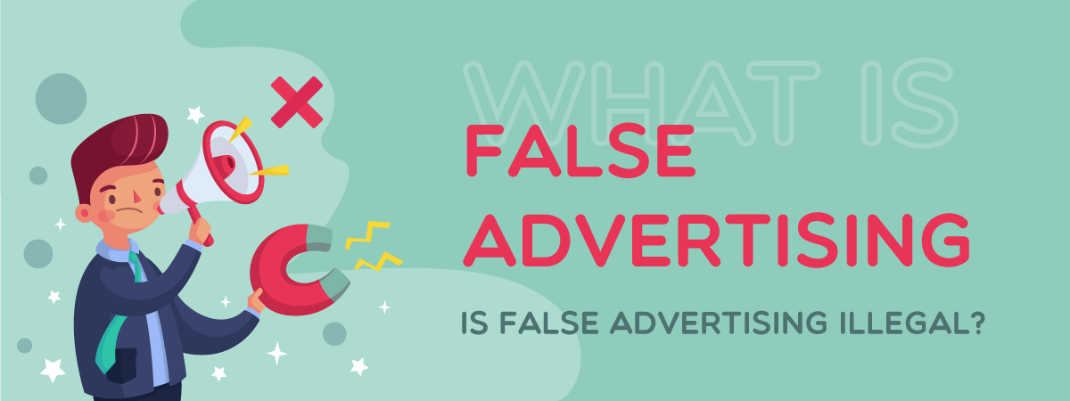 What is False Advertising? Is False Advertising illegal? – AVADA Commerce