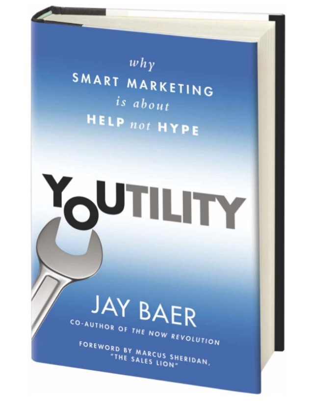 Youtility: Why Smart Marketing is about Help not Hype (Jay Baer)