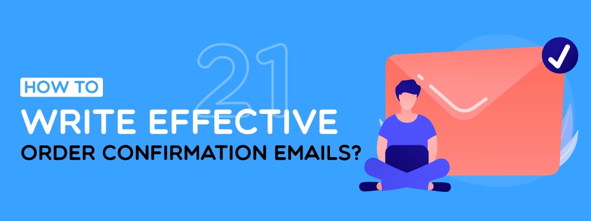 How To Write Effective Order Confirmation Emails?