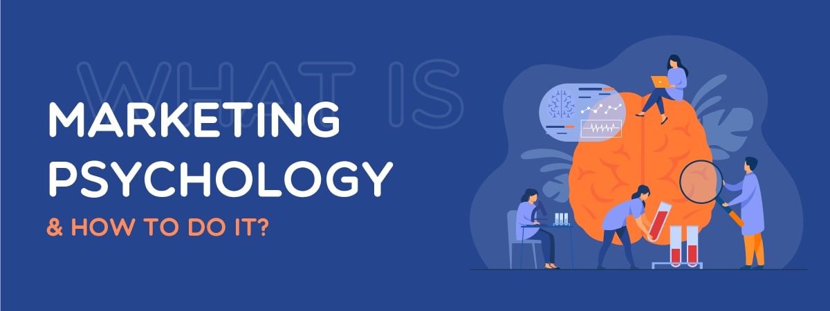 What Is Marketing Psychology & How To Do It?