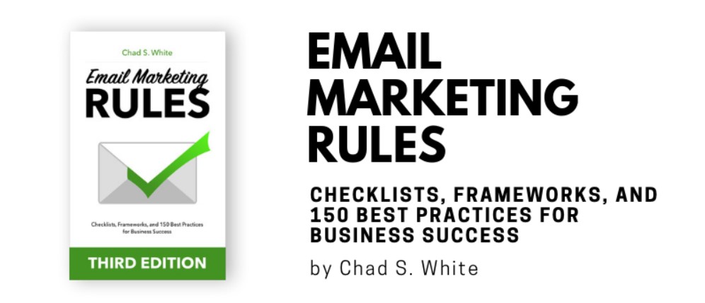 Email Marketing Rules: Checklists, Frameworks, and 150 Best Practices for Business Success 3rd Edition (Chad White)